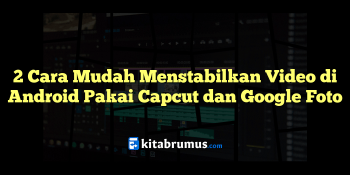 Cara menstabilkan video